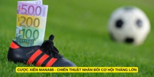 Cược xiên Mana88 - Chiến thuật nhân đôi cơ hội thắng lớn